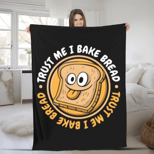 Trust Me I Bake Bread Bread Maker Bread Dough Fleece Blankets