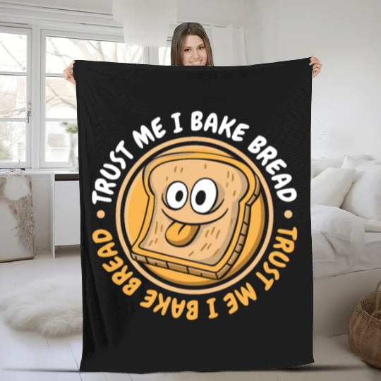Trust Me I Bake Bread Bread Maker Bread Dough Fleece Blankets