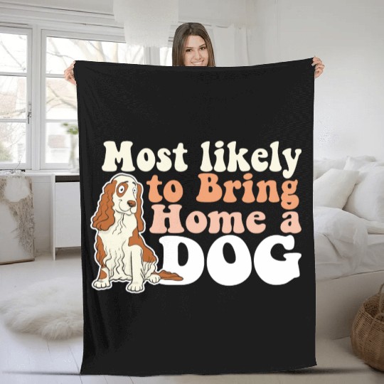 Most Likely To Bring Home A Dog Mom Dad I Love Fleece Blankets