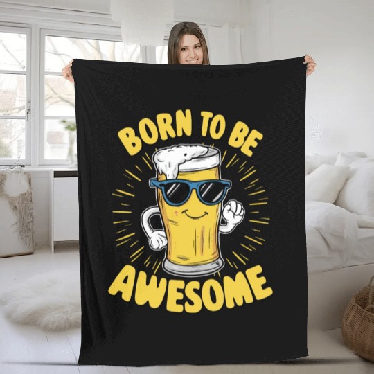 Beer Saying Born to be Awesome Fleece Blankets