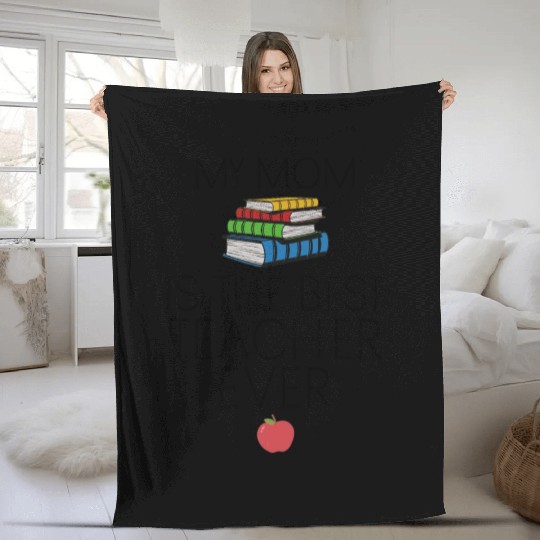 Teacher Baby - My Mom is the Best Teacher Ever Fleece Blankets