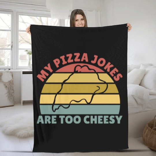 My Pizza Jokes Are Too Cheesy Father's Day Gift Fleece Blankets