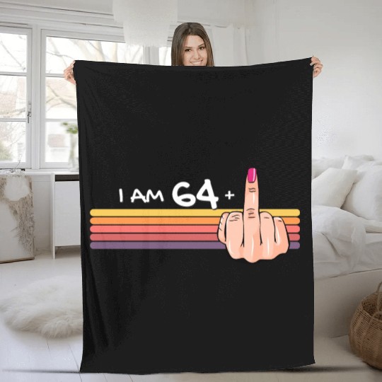 I Am 64 + 1 Middle Finger Fleece Blankets I Am 64 Plus,