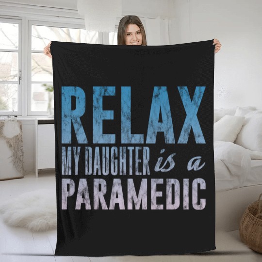 Relax My Daughter Is A Paramedic 3 Fleece Blankets