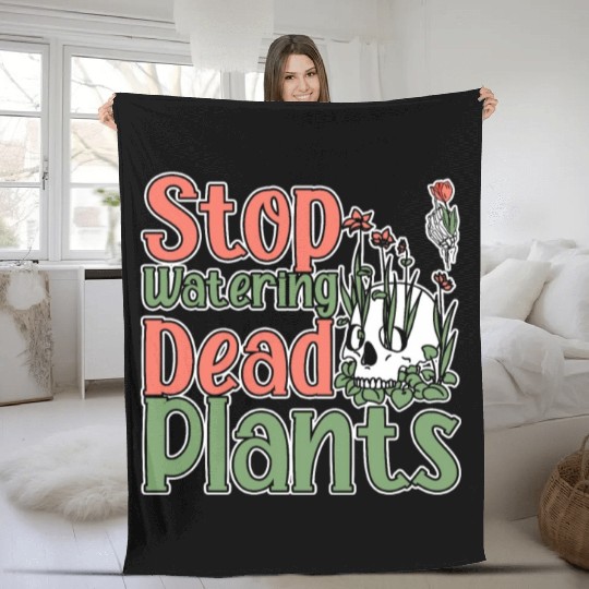 Stop Watering Dead Plants 2 Fleece Blankets