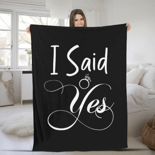 I Said Yes Engagement Announcement Couple Sayings Fleece Blankets
