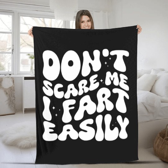 Dont Scare Me I Fart Easily Funny Saying Fleece Blankets