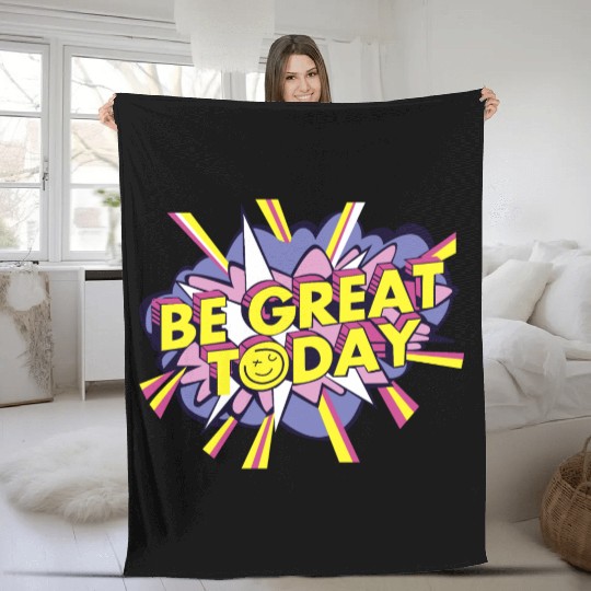 Be Great Today Fleece Blankets
