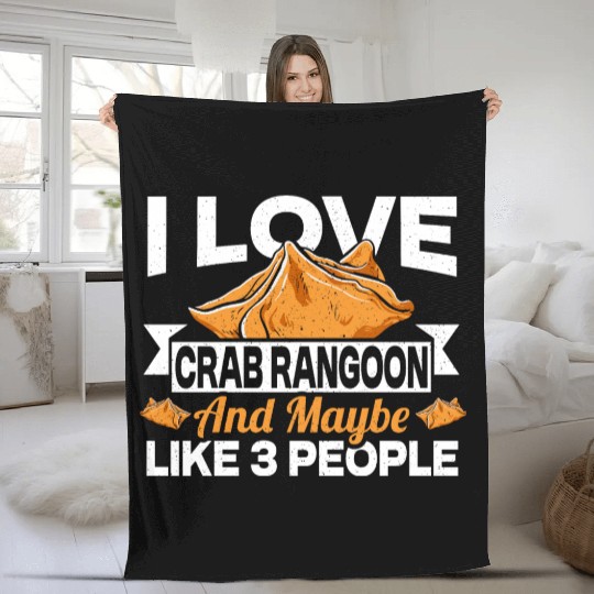 I Love Crab Rangoon And Maybe 3 People Fleece Blankets