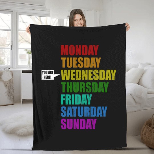 Funny You Are Here Weekly Days Humor - Wednesday Fleece Blankets