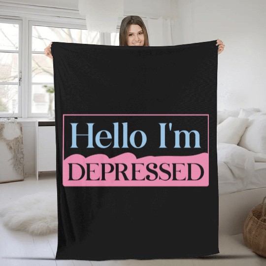 Hello I’m Depressed Fleece Blankets