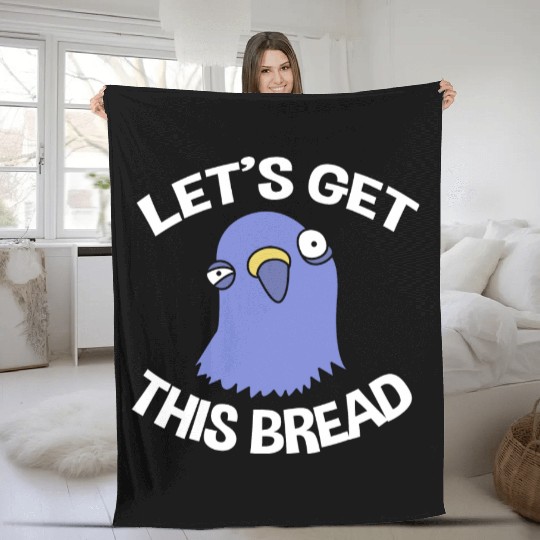 Funny Pigeon Lover Let's Get This Bread Fleece Blankets