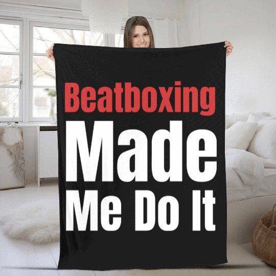 Beatboxing Made Me Do It Funny Drummer Hiphop Fleece Blankets