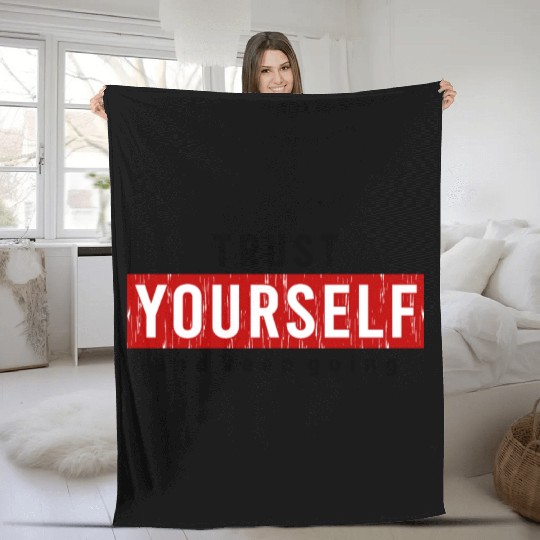 Trust Yourself And Keep Going Motivated Fleece Blankets