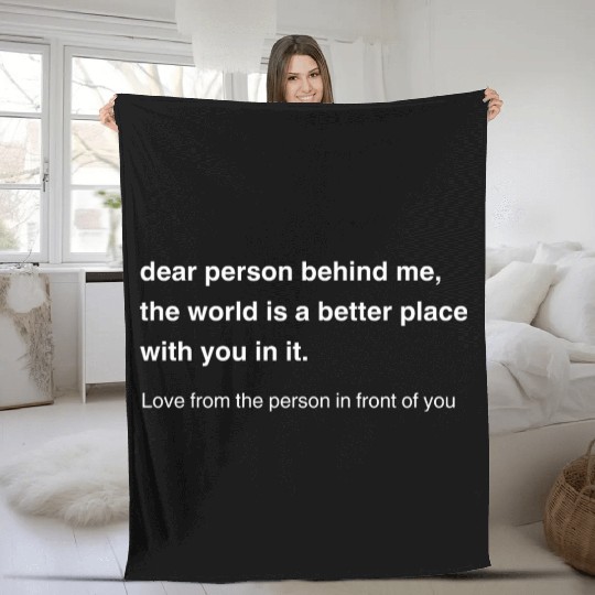 Dear Person Behind Me Positive Message Fleece Blankets