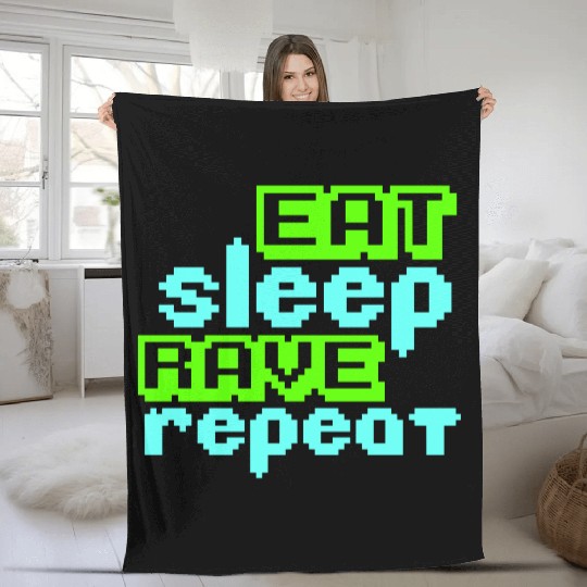 Eat Sleep Rave Repeat Daily Dance Music Party Life Fleece Blankets