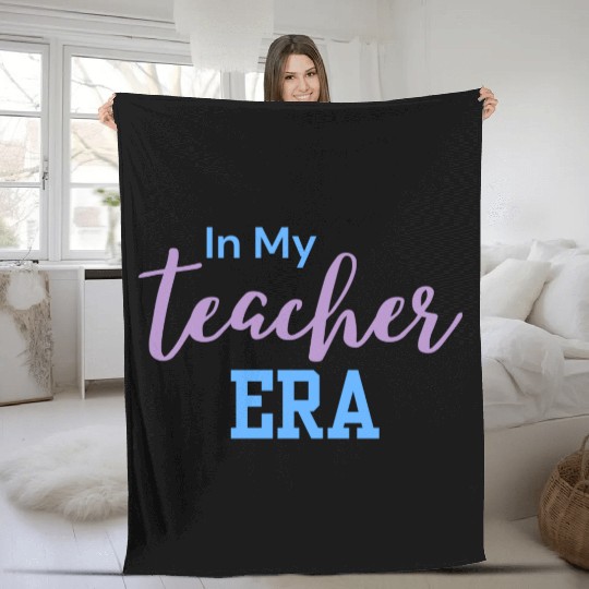 In My Teacher Era - Teacher - Teachers - Teaching Fleece Blankets