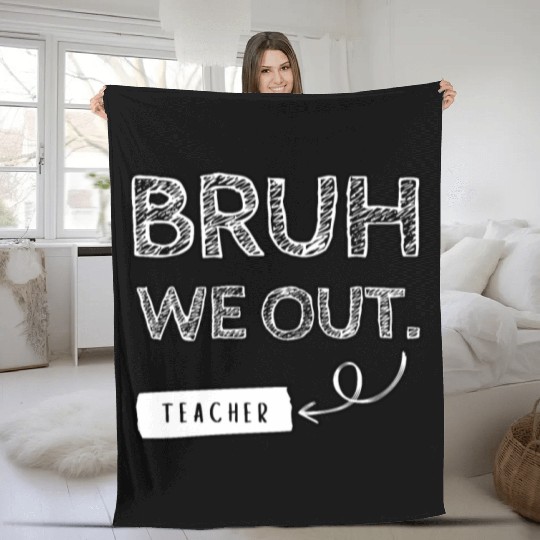 Bruh we out teacher Fleece Blankets