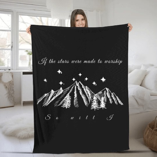 If the stars were made to worship so will I. Chris Fleece Blankets