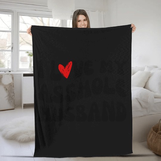 I LOVE MY ASSHOLE HUSBAND Fleece Blankets