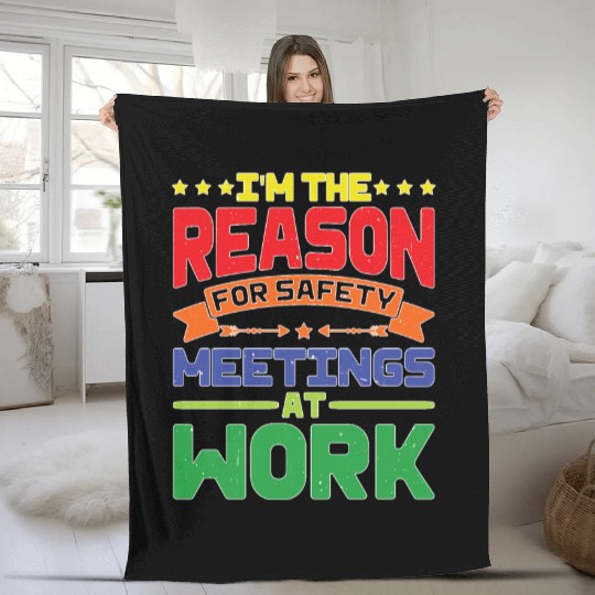 I'm The Reason For Safety Meetings At Work Fleece Blankets