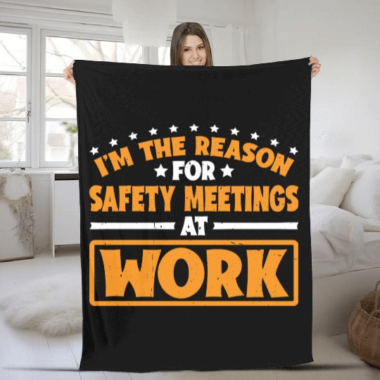 I'm The Reason For Safety Meetings At Work 3 Fleece Blankets