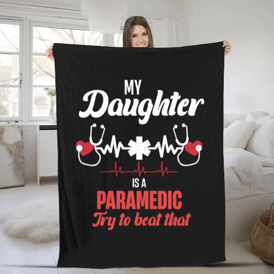 My Daughter Is A Paramedic Try To Beat That Fleece Blankets