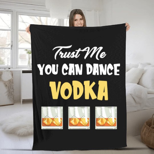 Trust Me You Can Dance -Vodka Liquor Sommelier Fleece Blankets