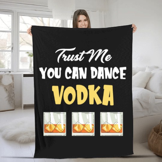 Trust Me You Can Dance -Vodka Liquor Sommelier Fleece Blankets
