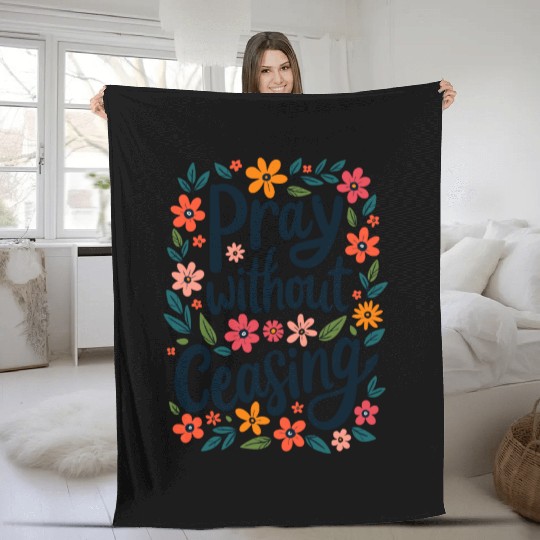 Pray Without Ceasing Christian Quote Floral Flower Fleece Blankets