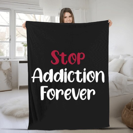 Stop Addiction Forever Overdose Sobriety Stigma Fleece Blankets