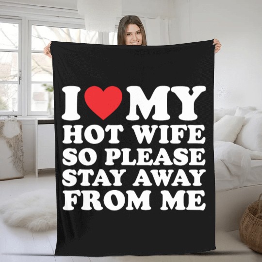I Love My Hot Wife Fleece Blankets I Love My Wife Fleece Blankets