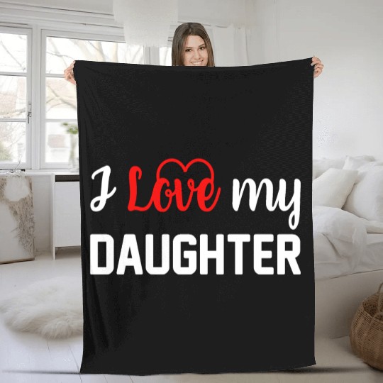 I Love My Daughter to Dad Funny Father's Day Daddy Fleece Blankets