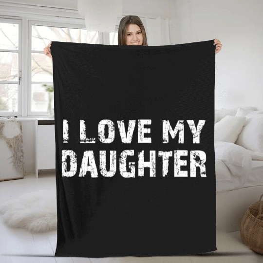 I Love My Daughter to Dad Funny Father's Day Daddy Fleece Blankets