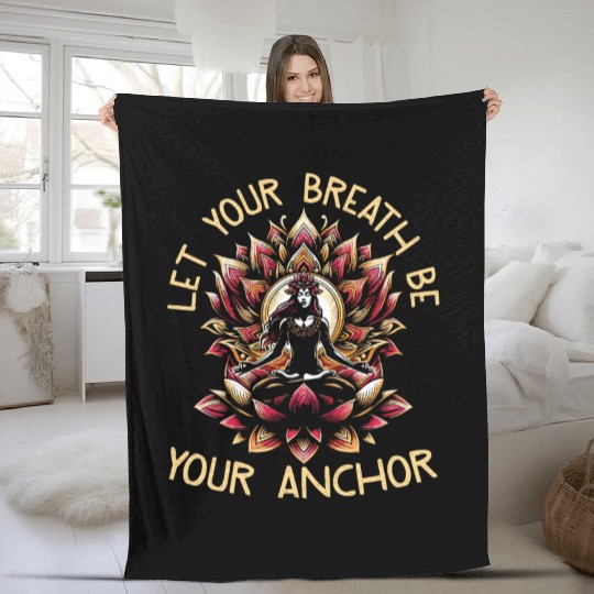 Let Your Breath Be Your Anchor Fleece Blankets