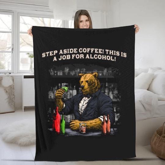 Step Aside Coffee This Is a Job for Alcohol Barten Fleece Blankets