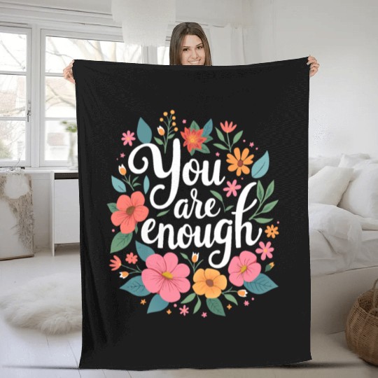You Are Enough - Inspirational Motivational Quote Fleece Blankets