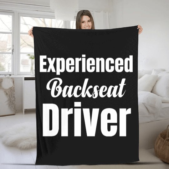 Backseat Driver Because Sometimes You Need Fleece Blankets