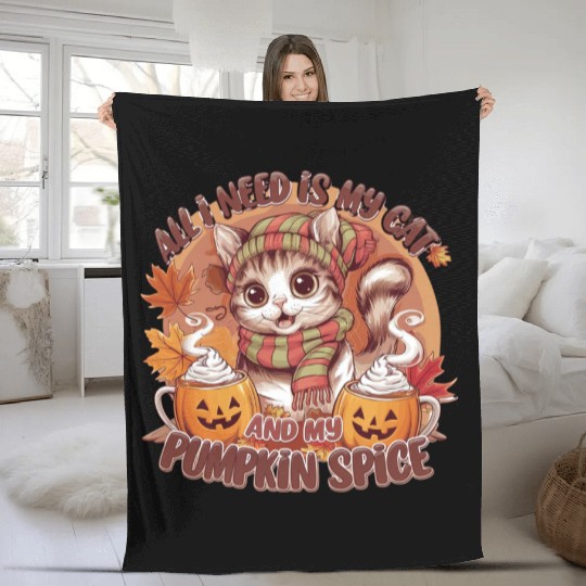 All i need is my cat and my Pumpkin spice Fleece Blankets