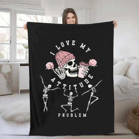 I Love My Attitude Problem Funny Dancing Skeleton Fleece Blankets
