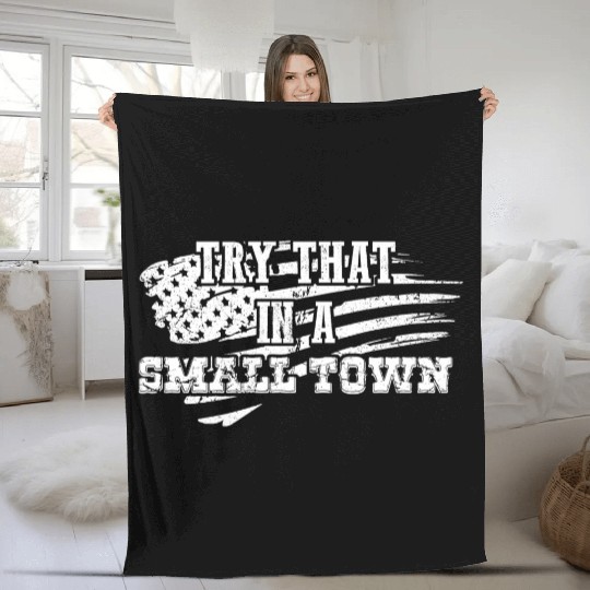 Try That In a Small Town US Flag Fleece Blankets