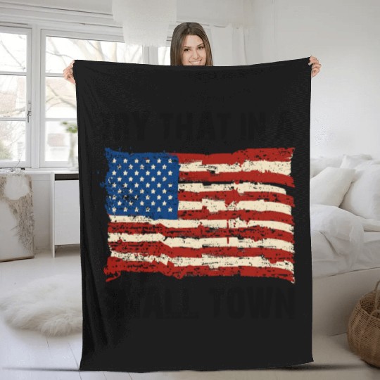 Try That In a Small Town US Flag Fleece Blankets