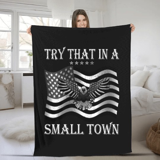 Try That In a Small Town US Flag Fleece Blankets