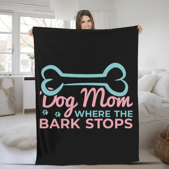 Dog Mom Where the Bark Stops Fleece Blankets