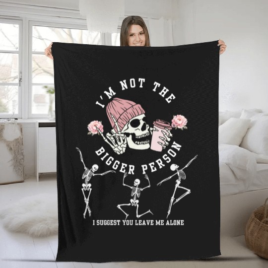 I'm Not The Bigger Person Dancing Skeleton Hallowe Fleece Blankets