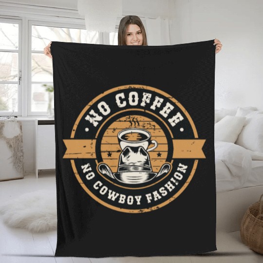 Cowboy Fashion No Coffee Boots & Hats Coffee Lover Fleece Blankets