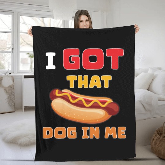I Got That Dog in Me Funny Hot Dog saying for Food Fleece Blankets