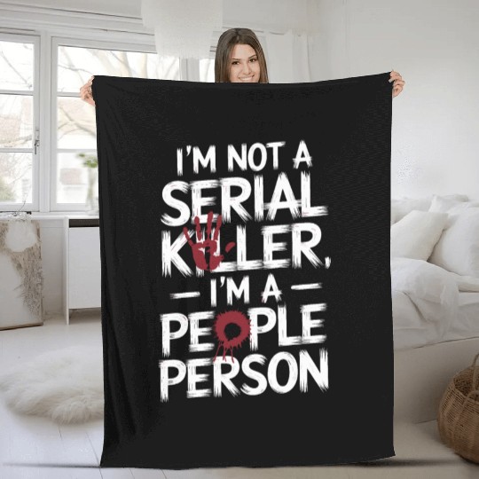 I'm not a serial killer I'm a people person Fleece Blankets