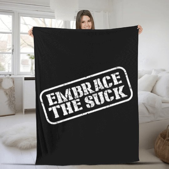 Embrace The Suck Fleece Blankets