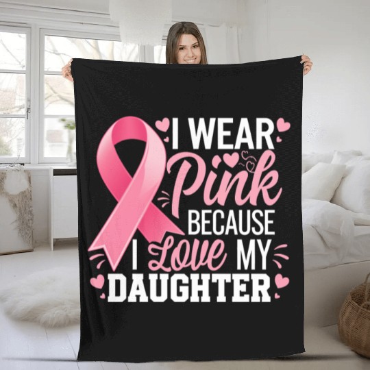 I Wear Pink I Love My Daughter Breast Cancer Fleece Blankets